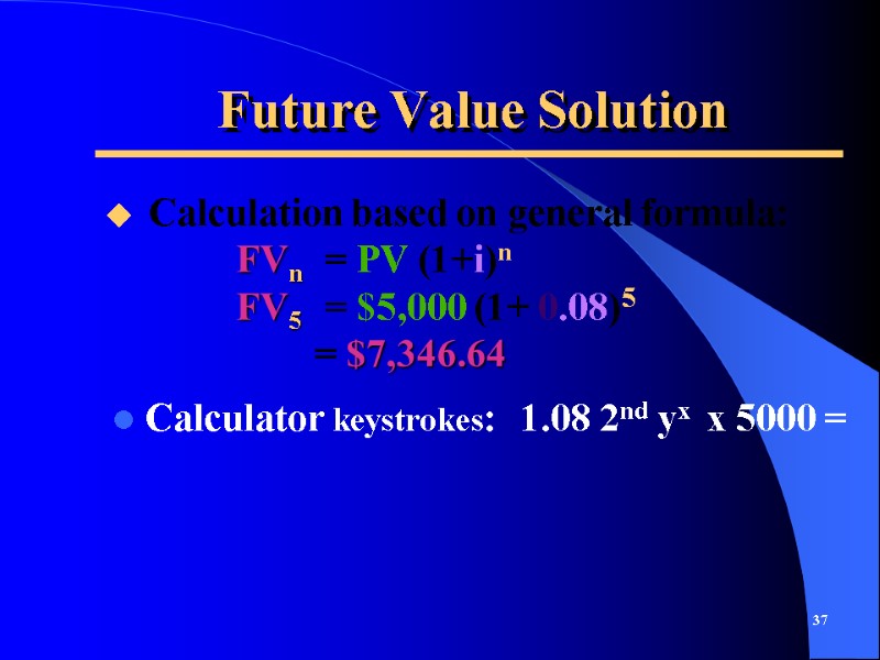 Future Value Solution Calculator keystrokes:  1.08 2nd yx  x 5000 = 